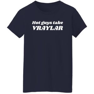 Hot Guys Take Vraylar Shirt, Hoodie 25
