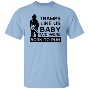 Tramps Like Us Baby We Were Born To Run Shirt, Hoodie 14