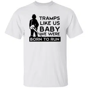 Tramps Like Us Baby We Were Born To Run Shirt, Hoodie 15