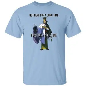 Not Here For A Gong Time Here For A Good Time Shirt, Hoodie 14