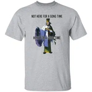 Not Here For A Gong Time Here For A Good Time Shirt, Hoodie 16