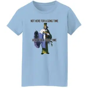 Not Here For A Gong Time Here For A Good Time Shirt, Hoodie 17
