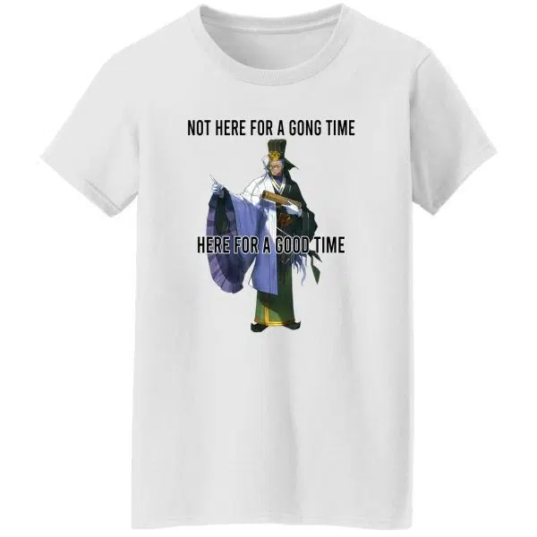 Not Here For A Gong Time Here For A Good Time Shirt, Hoodie 10