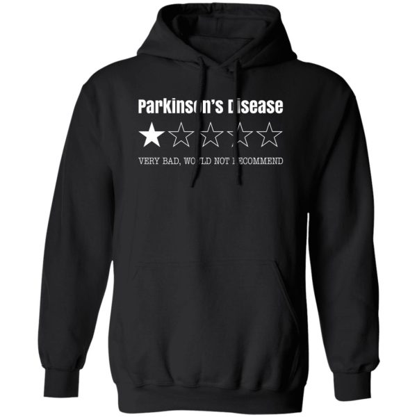 Parkinson's Disease Very Bad Would Not Recommend Shirt, Hoodie 2