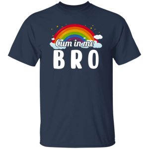 Cum In Me Bro LGBT Shirt, Hoodie 18