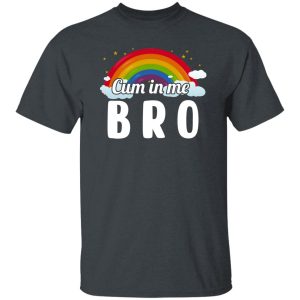 Cum In Me Bro LGBT Shirt, Hoodie 19
