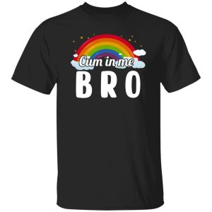 Cum In Me Bro LGBT Shirt, Hoodie 21