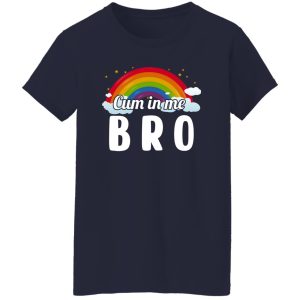 Cum In Me Bro LGBT Shirt, Hoodie 22