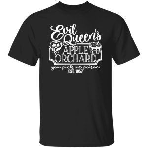 Evil Queen Apple Orchard You Pick We Poison Shirt, Hoodie 8 Evil Queen Apple Orchard You Pick We Poison Shirt, Hoodie 8