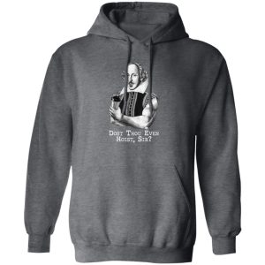 Dost Thou Even Hoist Sir Shirt, Hoodie 9