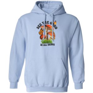 See The Good In All Things Mushroom Shirt, Hoodie 12