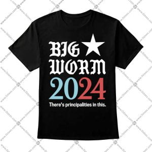 Big Worm 2024 There's Principalities In This Shirt