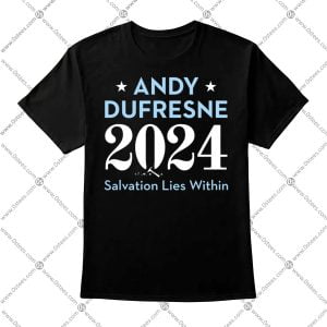 Vote Andy Dufresne 2024 Salvation Lies Within Shirt