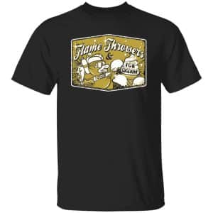 Flames Throwers And Ice Cream T-Shirts, Hoodies 17