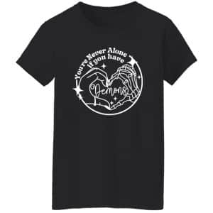 You're Never Alone If You Have Demons Shirt 9