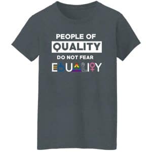 People Of Quality Do Not Fear Equality Shirt 24 People Of Quality Do Not Fear Equality Shirt 24
