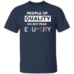 People Of Quality Do Not Fear Equality Shirt 20 People Of Quality Do Not Fear Equality Shirt 20