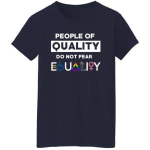 People Of Quality Do Not Fear Equality Shirt 21 People Of Quality Do Not Fear Equality Shirt 21