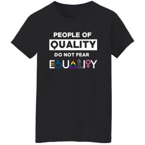People Of Quality Do Not Fear Equality Shirt 22 People Of Quality Do Not Fear Equality Shirt 22