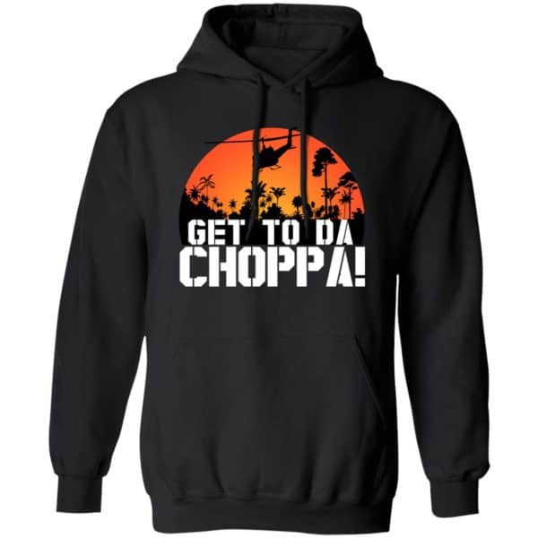 Get To Da Choppa Shirt 2