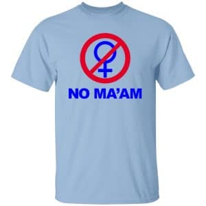 No Ma'am Shirt 8