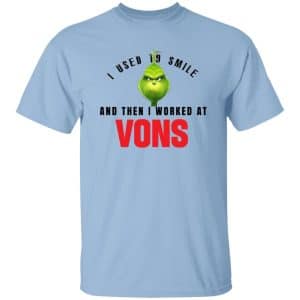 I Used To Smile And Then I Worked At Vons 9