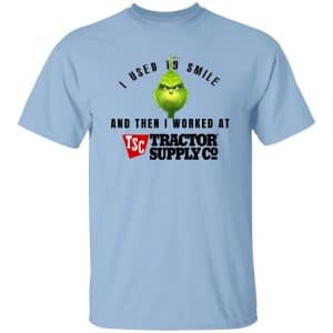 I Used To Smile And Then I Worked At Tractor Supply 9