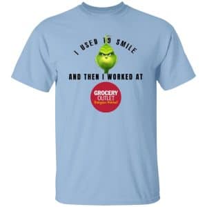 I Used To Smile And Then I Worked At Grocery Outlet 9